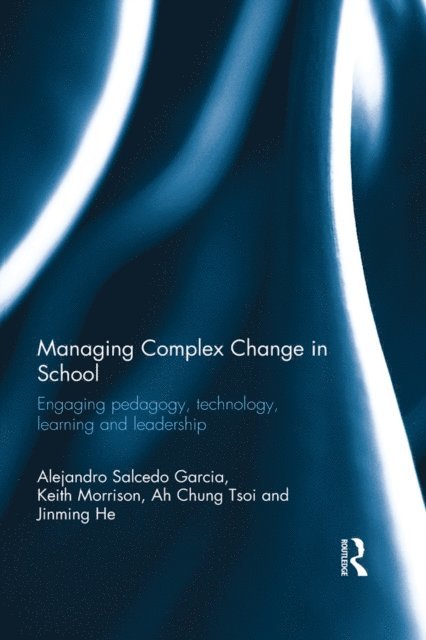 Jinming He, Ah Chung Tsoi, Keith Morrison, Alejandro Salcedo Garcia - Managing Complex Change in School, E-bok