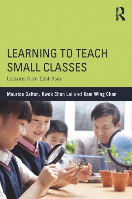 Kam Wing Chan, Kwok Chan Lai, Maurice Galton - Learning to Teach Small Classes, E-bok