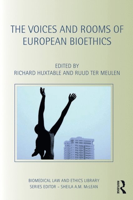 Ruud ter Meulen, Richard Huxtable - Voices and Rooms of European Bioethics, E-bok
