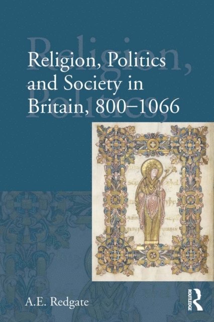 A E Redgate - Religion, Politics and Society in Britain, 800-1066, E-bok