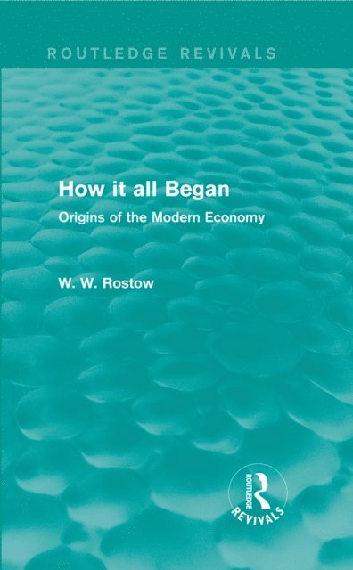 W. W. Rostow - How it all Began (Routledge Revivals), E-bok