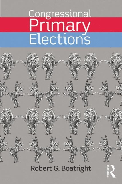 Robert G. Boatright - Congressional Primary Elections, E-bok