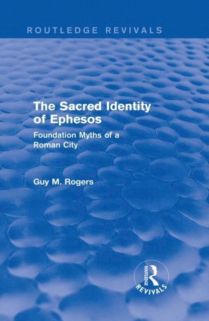 Guy Maclean Rogers - Sacred Identity of Ephesos (Routledge Revivals), E-bok