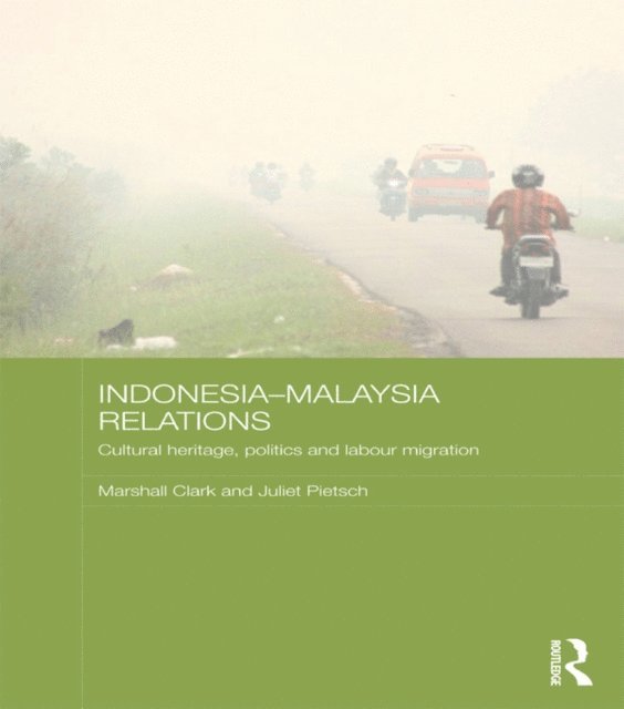 Juliet Pietsch, Marshall Clark - Indonesia-Malaysia Relations, E-bok