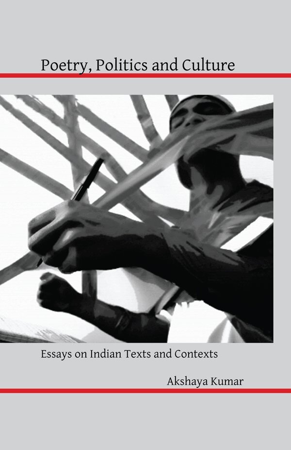 Akshaya Kumar - Poetry, Politics and Culture, E-bok