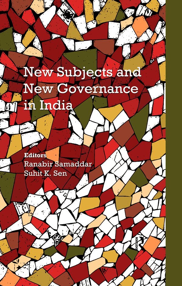 Ranabir Samaddar, Suhit K. Sen - New Subjects and New Governance in India, E-bok