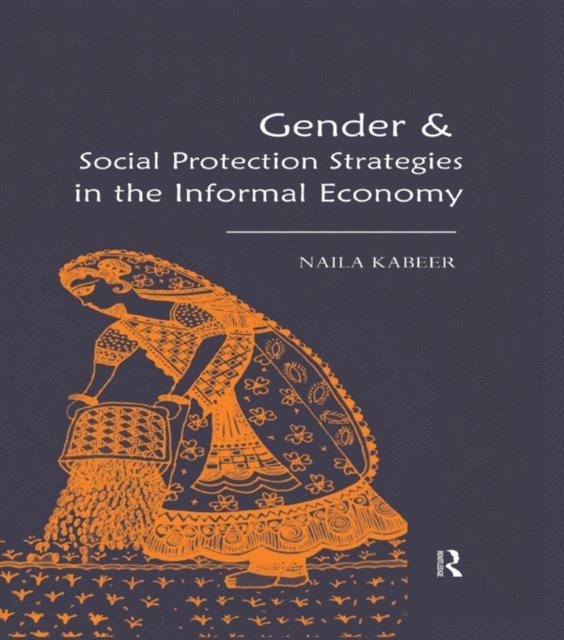 Naila Kabeer - Gender & Social Protection Strategies in the Informal Economy, E-bok