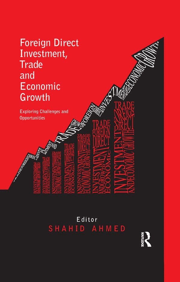 Shahid Ahmed - Foreign Direct Investment, Trade and Economic Growth, E-bok