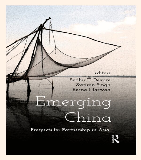 Sudhir T. Devare, Swaran Singh, Reena Marwah - Emerging China, E-bok