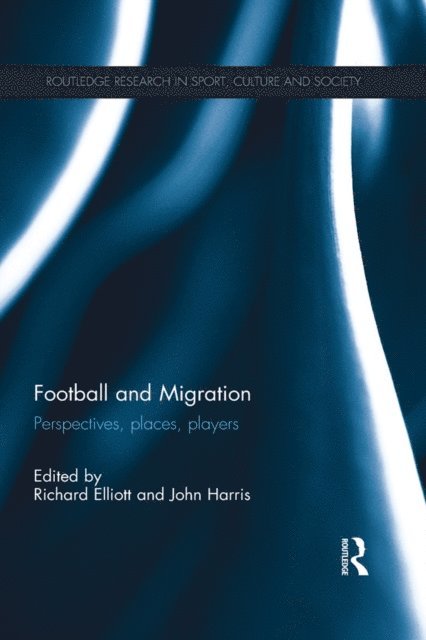John Harris, Richard Elliott - Football and Migration, E-bok
