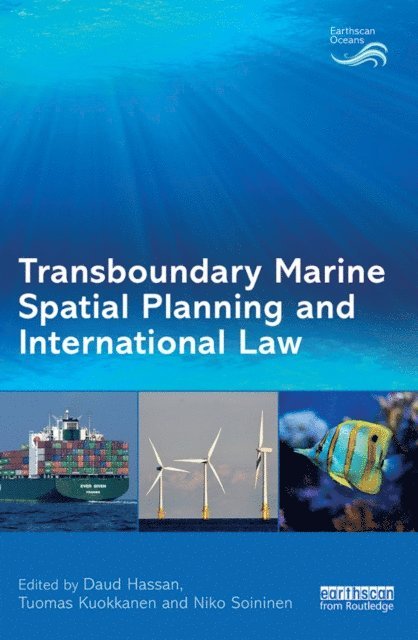 Niko Soininen, Tuomas Kuokkanen, Daud Hassan - Transboundary Marine Spatial Planning and International Law, E-bok