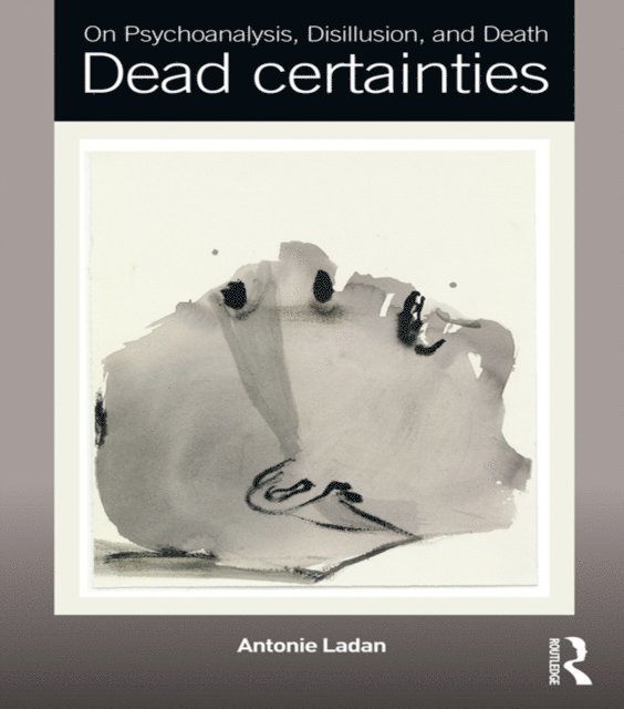 Antonie Ladan - On Psychoanalysis, Disillusion, and Death, E-bok
