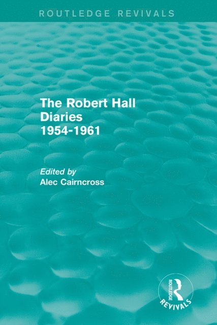 Alec Cairncross - Robert Hall Diaries 1954-1961 (Routledge Revivals), E-bok