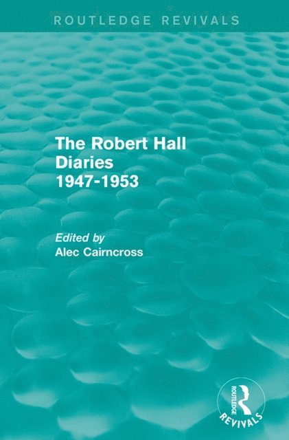 Alec Cairncross - Robert Hall Diaries 1947-1953 (Routledge Revivals), E-bok