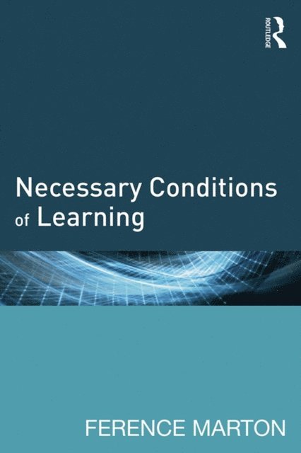 Ference Marton - Necessary Conditions of Learning, E-bok