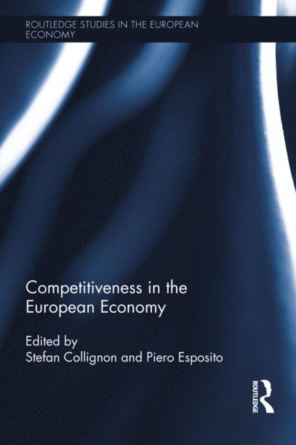 Piero Esposito, Stefan Collignon - Competitiveness in the European Economy, E-bok
