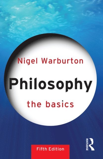 Nigel Warburton - Philosophy: The Basics, E-bok