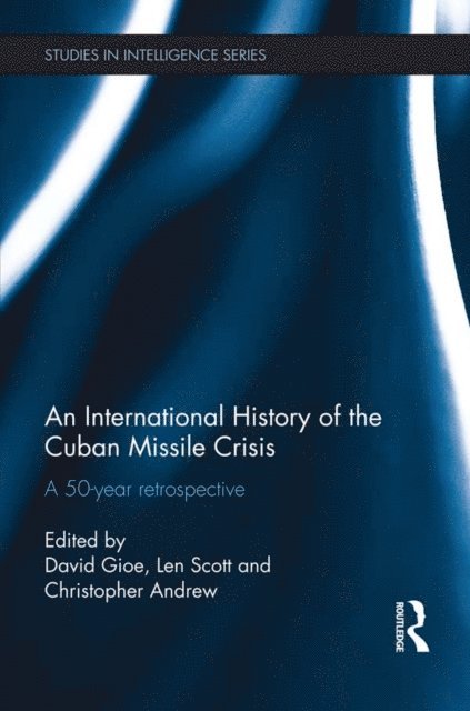 Christopher Andrew, Len Scott, David Gioe - International History of the Cuban Missile Crisis, E-bok