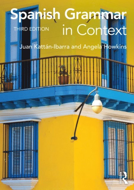 Angela Howkins, Juan Kattan Ibarra - Spanish Grammar in Context, E-bok