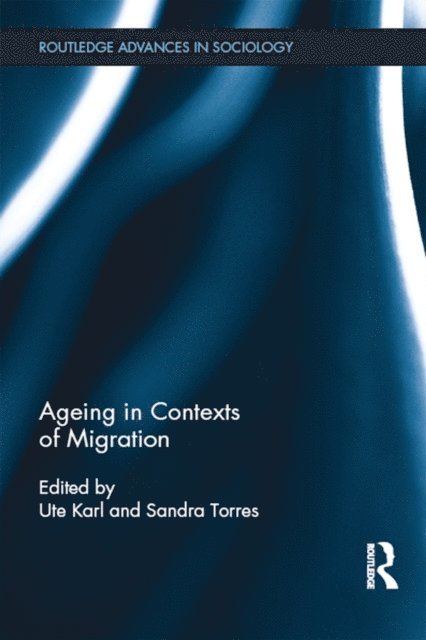 Sandra Torres, Ute Karl - Ageing in Contexts of Migration, E-bok