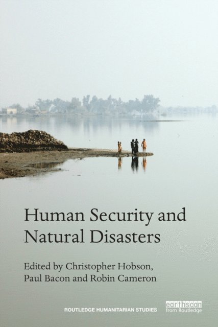 Robin Cameron, Paul Bacon, Christopher Hobson - Human Security and Natural Disasters, E-bok