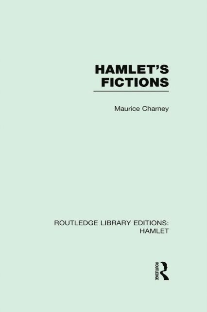 Maurice Charney - Hamlet's Fictions, E-bok