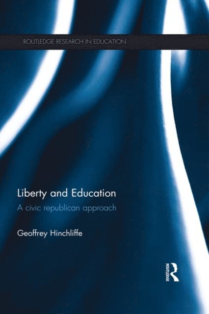 Geoffrey Hinchliffe - Liberty and Education, E-bok