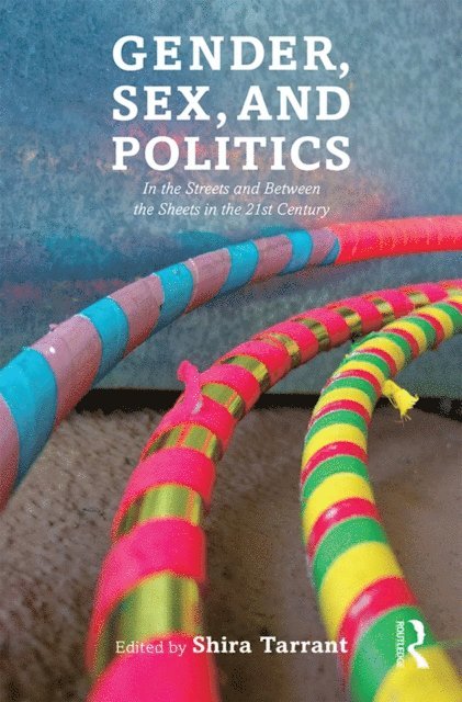 Shira Tarrant - Gender, Sex, and Politics, E-bok