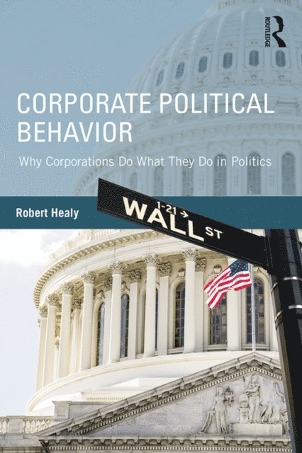 Robert Healy - Corporate Political Behavior, E-bok