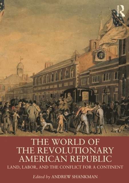Andrew Shankman - World of the Revolutionary American Republic, E-bok