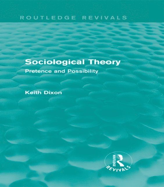 Keith Dixon - Sociological Theory (Routledge Revivals), E-bok