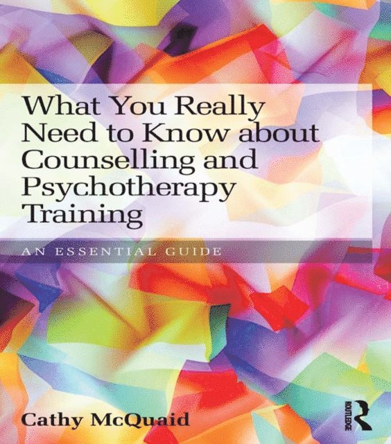 Cathy McQuaid - What You Really Need to Know about Counselling and Psychotherapy Training, E-bok