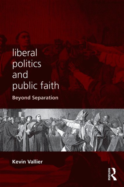 Kevin Vallier - Liberal Politics and Public Faith, E-bok