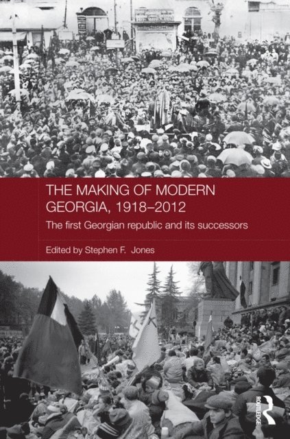 Stephen F. Jones - Making of Modern Georgia, 1918-2012, E-bok
