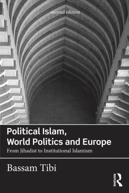 Bassam Tibi - Political Islam, World Politics and Europe, E-bok
