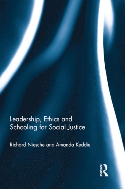 Amanda Keddie, Richard Niesche - Leadership, Ethics and Schooling for Social Justice, E-bok