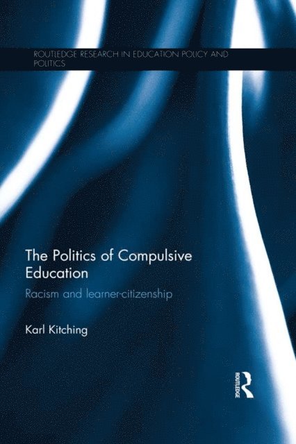 Karl Kitching - Politics of Compulsive Education, E-bok