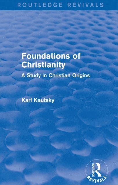 Karl Kautsky - Foundations of Christianity (Routledge Revivals), E-bok
