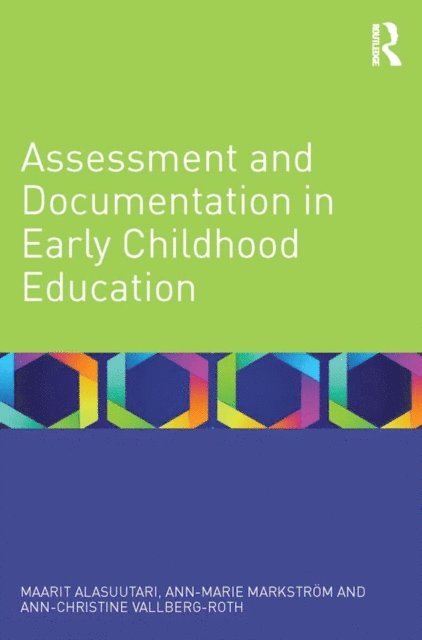 Ann-Christine Vallberg-Roth, Ann-Marie Markstrom, Maarit Alasuutari - Assessment and Documentation in Early Childhood Education, E-bok