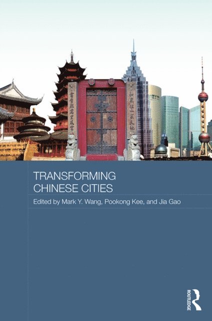 Jia Gao, Pookong Kee, Mark Wang - Transforming Chinese Cities, E-bok