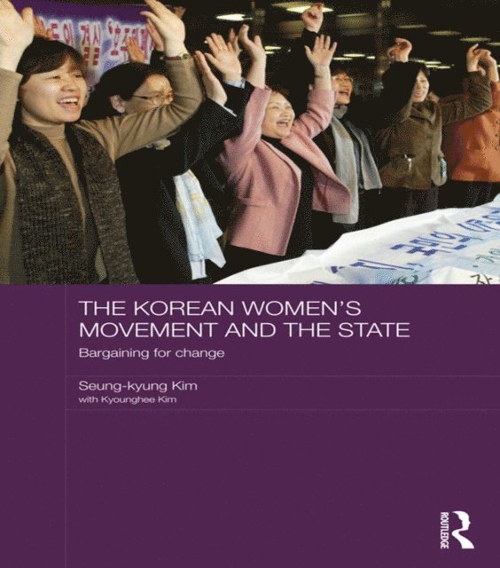 Kyounghee Kim, Seung-kyung Kim - Korean Women's Movement and the State, E-bok