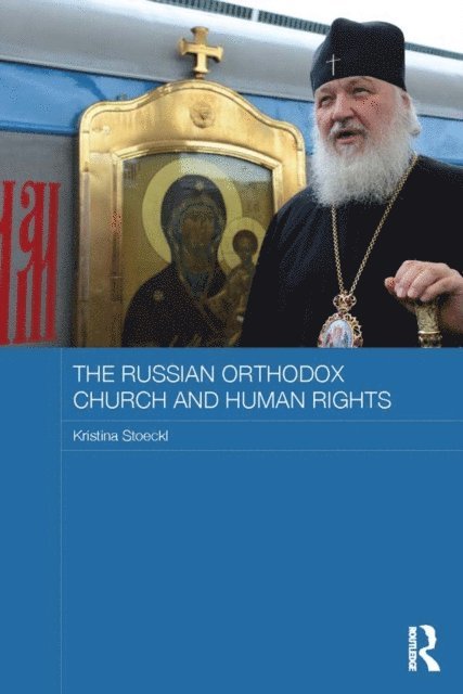 Kristina Stoeckl - Russian Orthodox Church and Human Rights, E-bok
