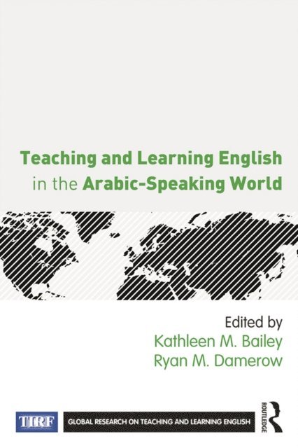 Ryan M. Damerow, Kathleen M. Bailey - Teaching and Learning English in the Arabic-Speaking World, E-bok
