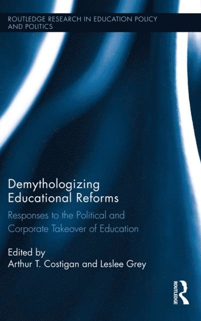 Leslee Grey, Arthur T. Costigan - Demythologizing Educational Reforms, E-bok
