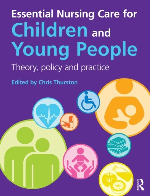 Chris Thurston - Essential Nursing Care for Children and Young People, E-bok