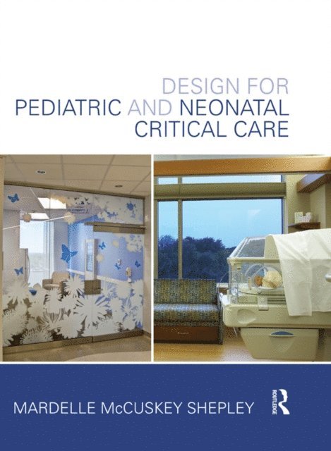 Mardelle McCuskey Shepley - Design for Pediatric and Neonatal Critical Care, E-bok
