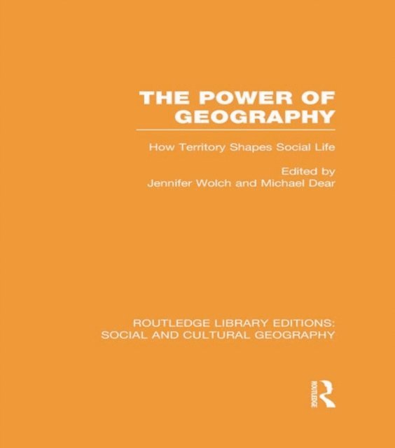Michael Dear, Jennifer Wolch - Power of Geography (RLE Social & Cultural Geography), E-bok