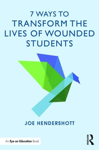 Joe Hendershott - 7 Ways to Transform the Lives of Wounded Students, E-bok. Tillgänglighet: Lägg i varukorg