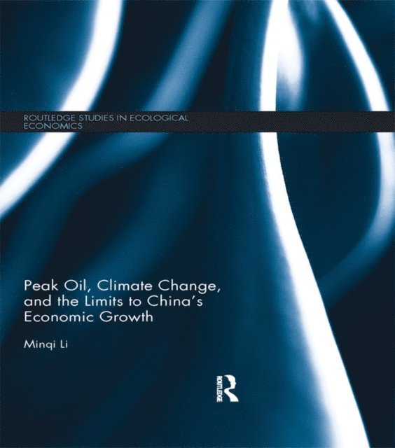 Minqi Li - Peak Oil, Climate Change, and the Limits to China's Economic Growth, E-bok