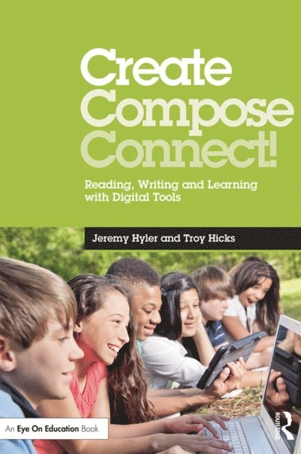 Troy Hicks, Jeremy Hyler - Create, Compose, Connect!, E-bok